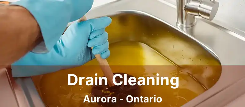  Drain Cleaning Aurora - Ontario