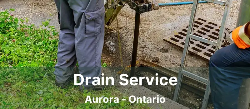  Drain Service Aurora - Ontario