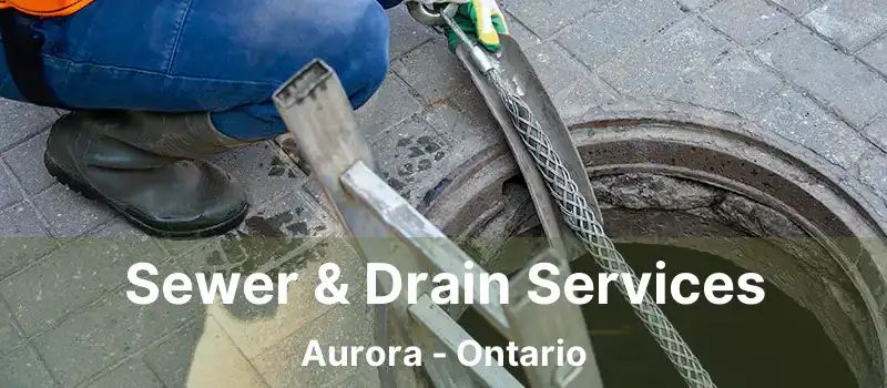  Sewer & Drain Services Aurora - Ontario