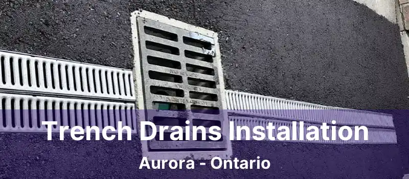  Trench Drains Installation Aurora - Ontario